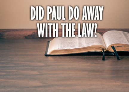 TW Answers: Did Paul Do Away With the Law? 