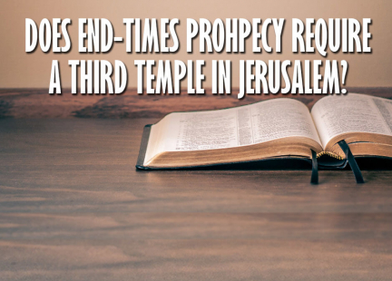 TW Answers: Does End-Times Prophecy Require a Third Temple in Jerusalem?