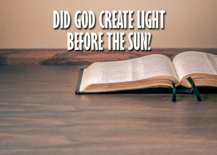 TW Answers: Did God Create Light Before the Sun?